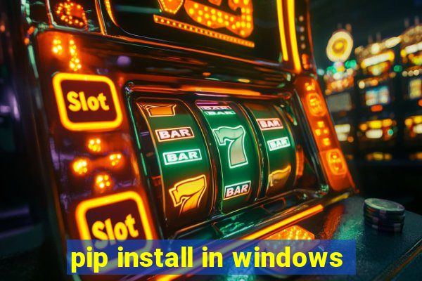 pip install in windows